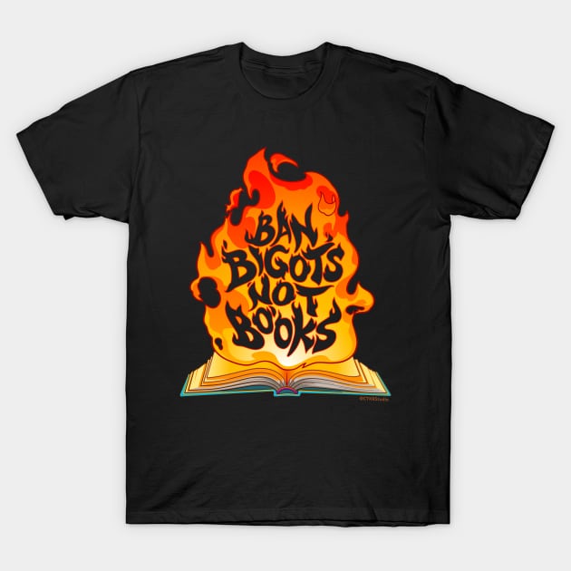 Ban Bigots Not Books T-Shirt by CTKR Studio